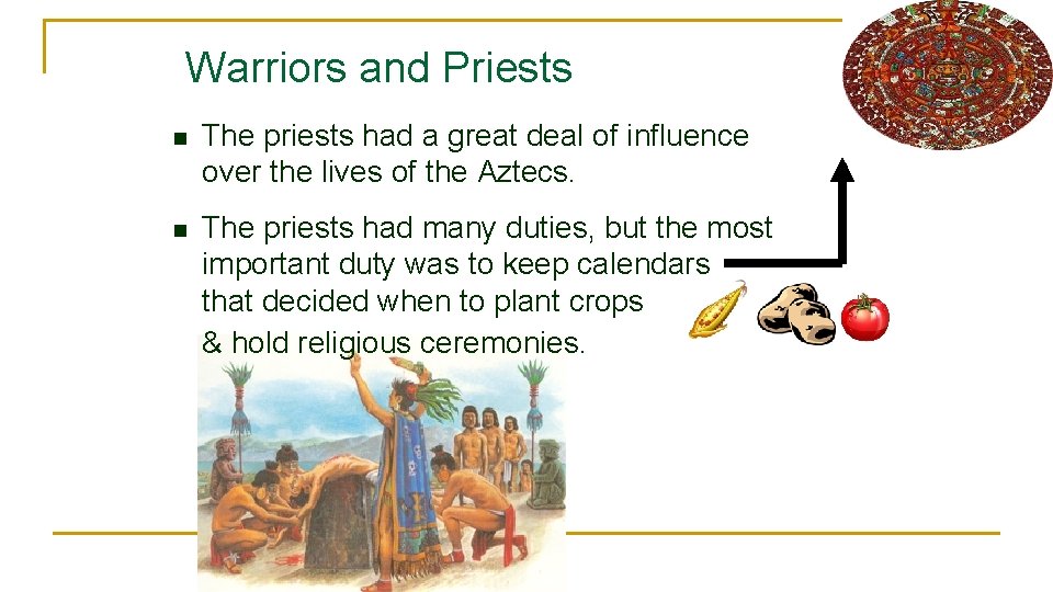 Warriors and Priests n The priests had a great deal of influence over the