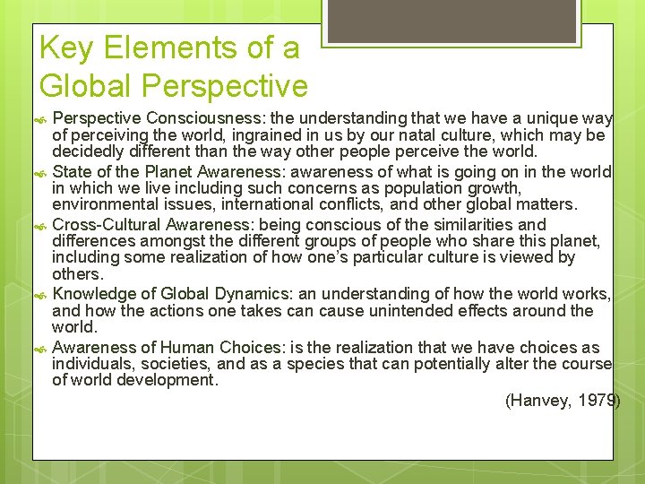 Key Elements of a Global Perspective Perspective Consciousness: the understanding that we have a