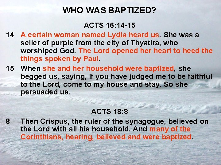 WHO WAS BAPTIZED? ACTS 16: 14 -15 14 A certain woman named Lydia heard