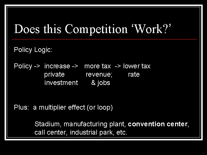 Does this Competition ‘Work? ’ Policy Logic: Policy -> increase -> more tax ->