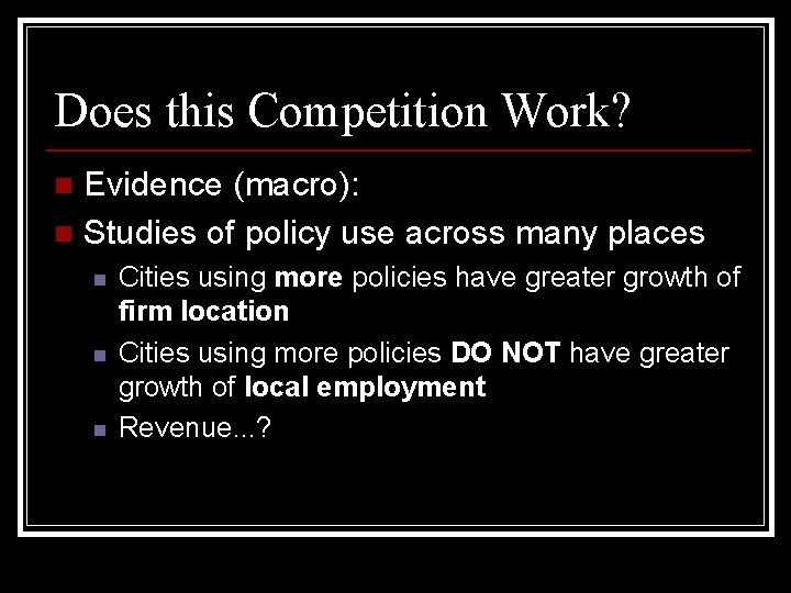 Does this Competition Work? Evidence (macro): n Studies of policy use across many places