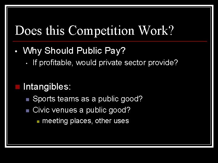 Does this Competition Work? • Why Should Public Pay? • n If profitable, would