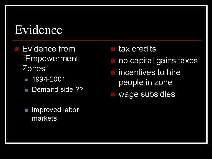 Evidence n Evidence from “Empowerment Zones” n n n 1994 -2001 Demand side ?