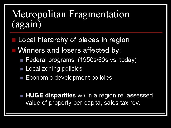 Metropolitan Fragmentation (again) Local hierarchy of places in region n Winners and losers affected