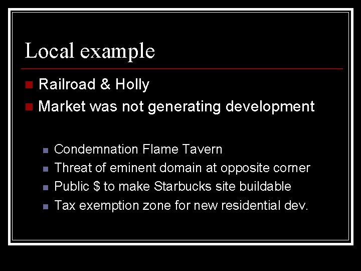 Local example Railroad & Holly n Market was not generating development n n n