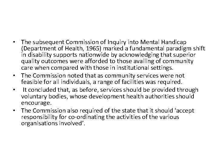  • The subsequent Commission of Inquiry into Mental Handicap (Department of Health, 1965)