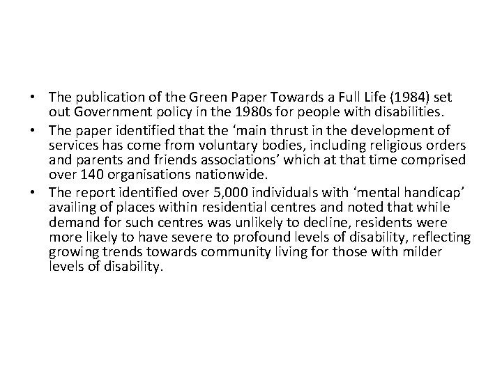  • The publication of the Green Paper Towards a Full Life (1984) set
