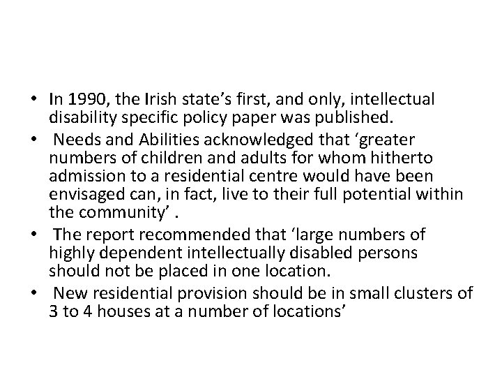  • In 1990, the Irish state’s first, and only, intellectual disability specific policy
