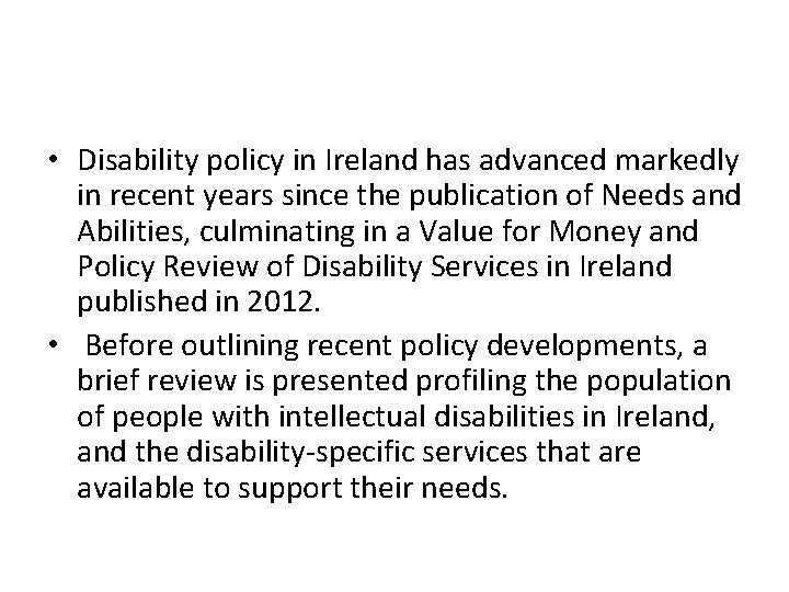  • Disability policy in Ireland has advanced markedly in recent years since the