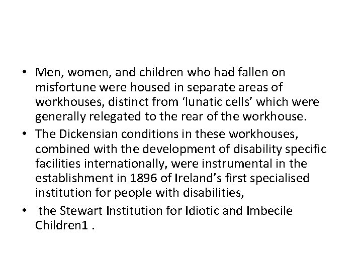  • Men, women, and children who had fallen on misfortune were housed in
