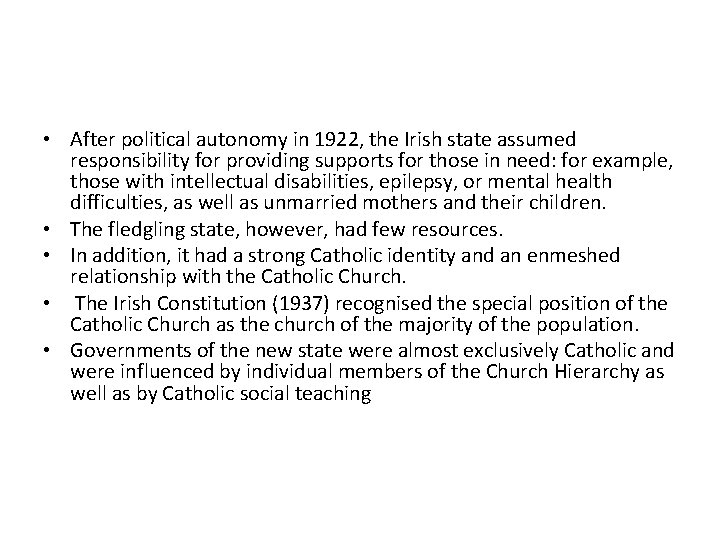  • After political autonomy in 1922, the Irish state assumed responsibility for providing