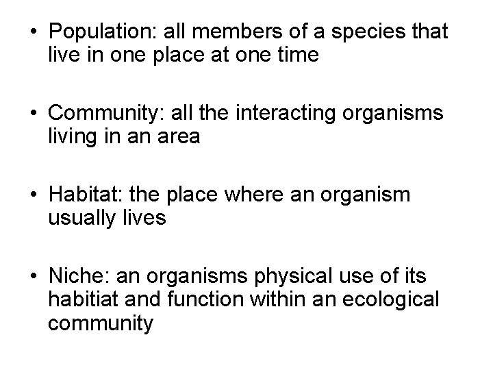  • Population: all members of a species that live in one place at