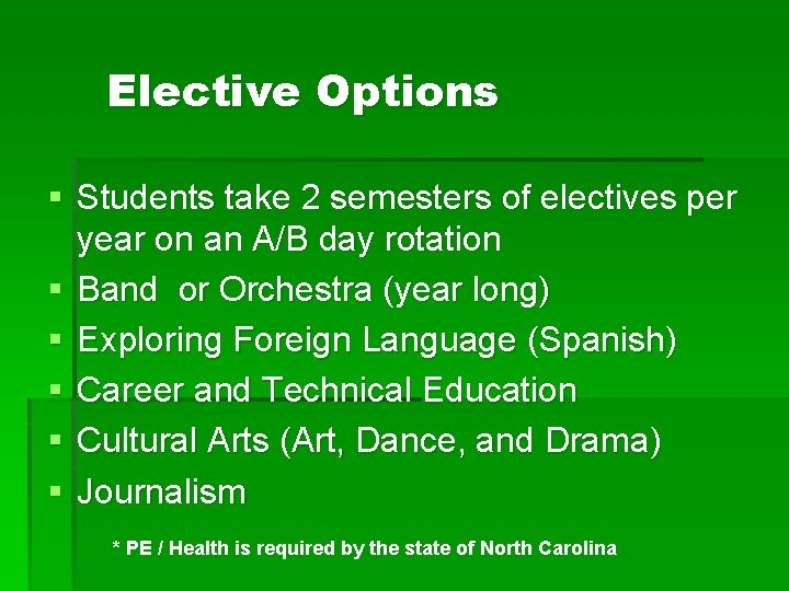 Elective Options § Students take 2 semesters of electives per year on an A/B