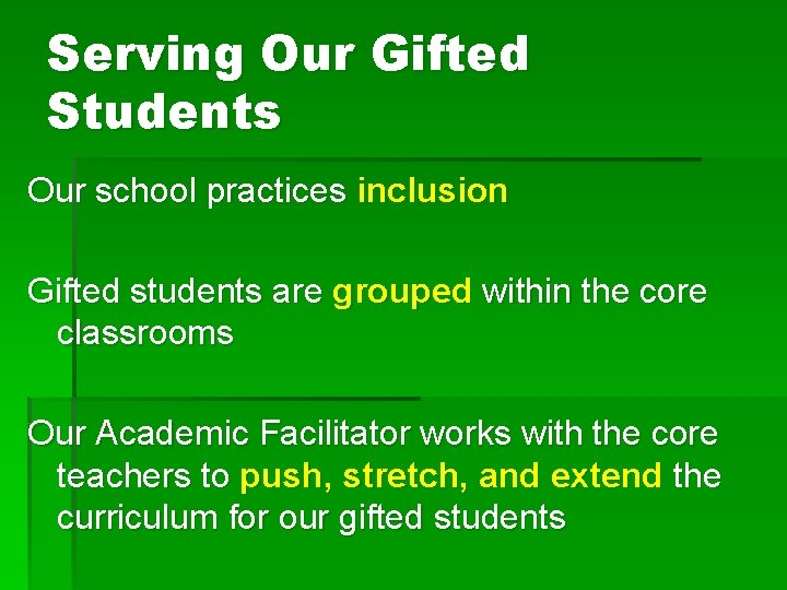 Serving Our Gifted Students Our school practices inclusion Gifted students are grouped within the