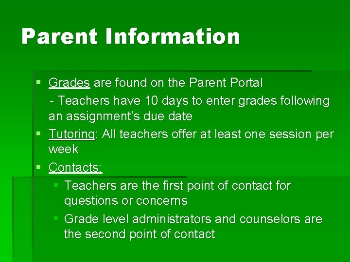 Parent Information § Grades are found on the Parent Portal - Teachers have 10