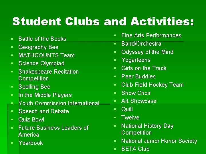 Student Clubs and Activities: § § § Battle of the Books Geography Bee MATHCOUNTS
