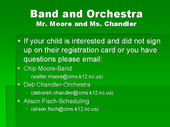 Band Orchestra Mr. Moore and Ms. Chandler § If your child is interested and