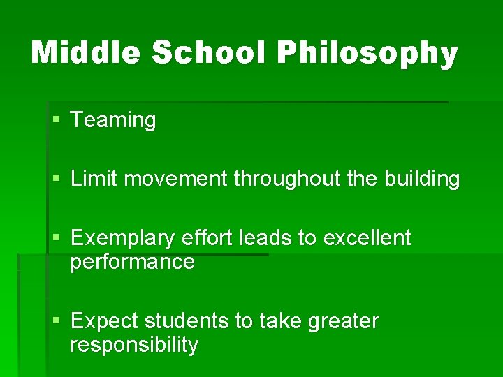 Middle School Philosophy § Teaming § Limit movement throughout the building § Exemplary effort