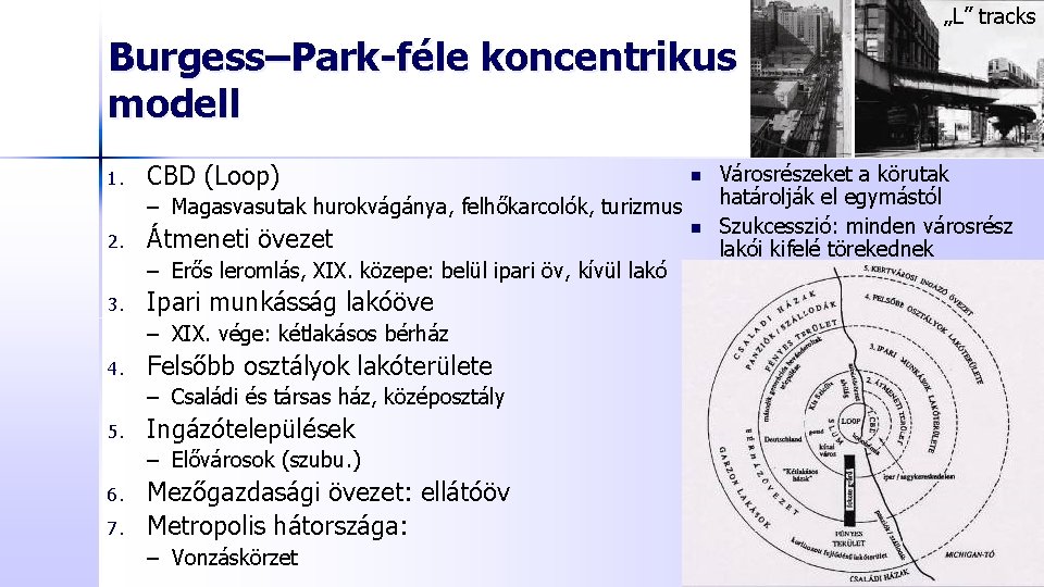 „L” tracks Burgess–Park-féle koncentrikus modell 1. CBD (Loop) n – Magasvasutak hurokvágánya, felhőkarcolók, turizmus