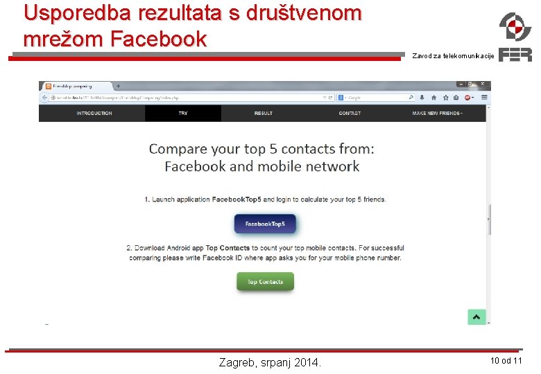 Usporedba rezultata s društvenom mrežom Facebook Zagreb, srpanj 2014. Zavod za telekomunikacije 10 od
