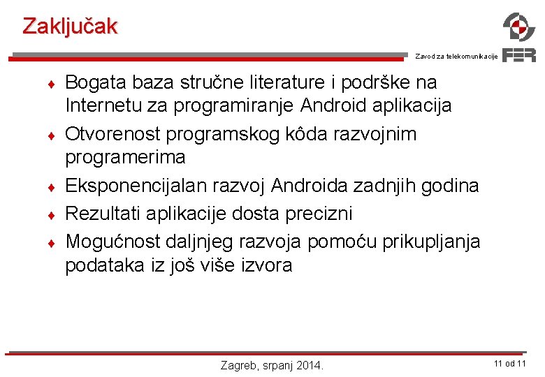 Zaključak Zavod za telekomunikacije ¨ ¨ ¨ Bogata baza stručne literature i podrške na