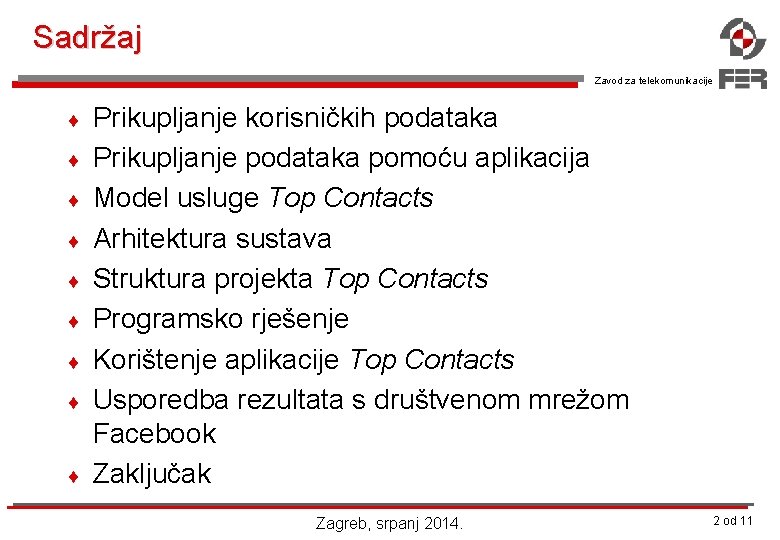 Sadržaj Zavod za telekomunikacije ¨ ¨ ¨ ¨ ¨ Prikupljanje korisničkih podataka Prikupljanje podataka