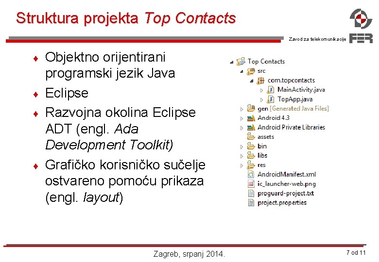 Struktura projekta Top Contacts Zavod za telekomunikacije ¨ ¨ Objektno orijentirani programski jezik Java