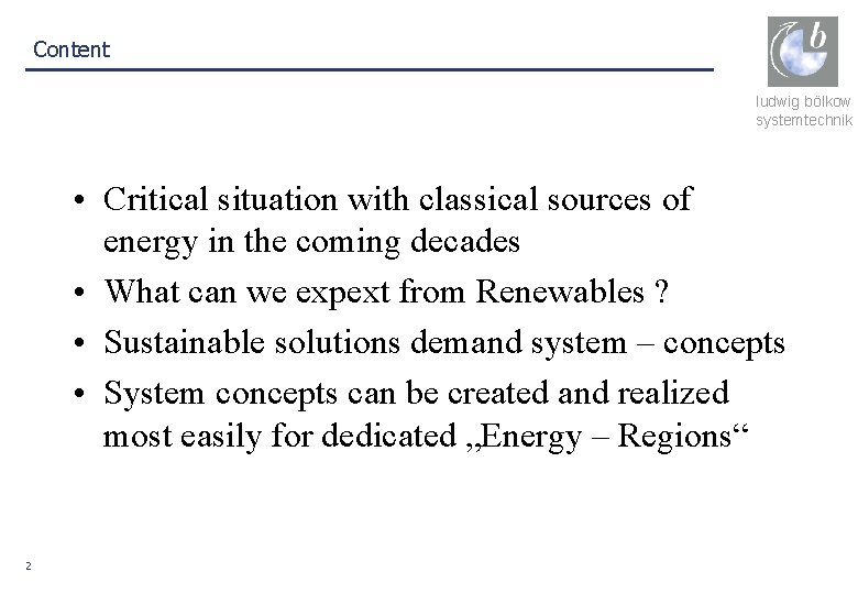 Content ludwig bölkow systemtechnik • Critical situation with classical sources of energy in the