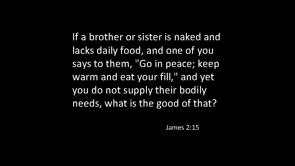 If a brother or sister is naked and lacks daily food, and one of