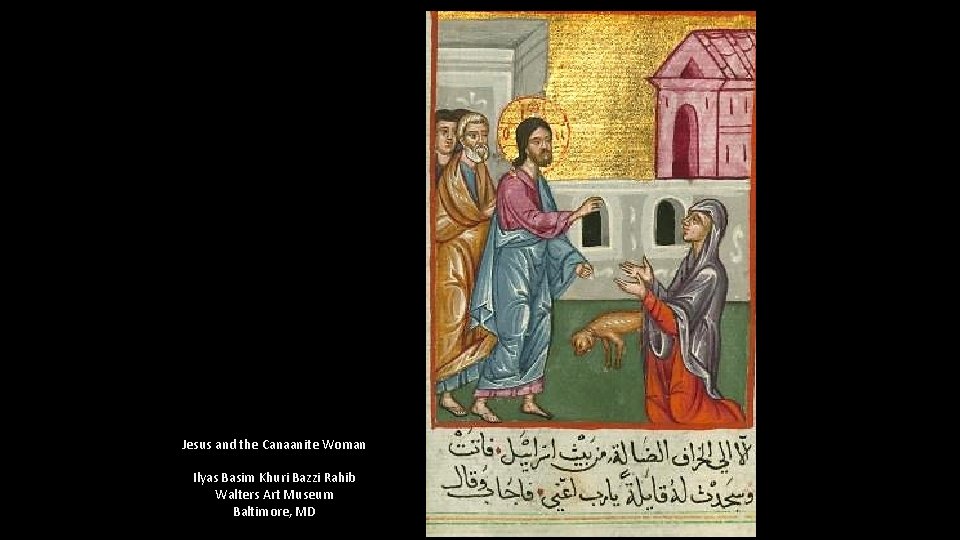 Jesus and the Canaanite Woman Ilyas Basim Khuri Bazzi Rahib Walters Art Museum Baltimore,