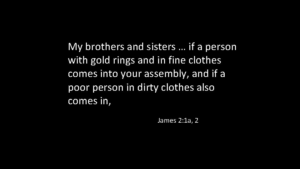 My brothers and sisters … if a person with gold rings and in fine