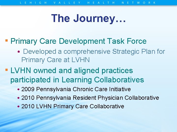 The Journey… ▪ Primary Care Development Task Force • Developed a comprehensive Strategic Plan