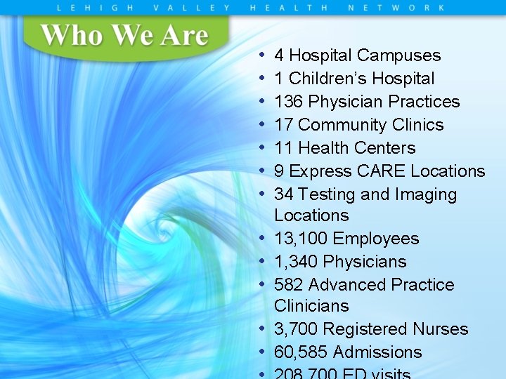  • • • 4 Hospital Campuses 1 Children’s Hospital 136 Physician Practices 17
