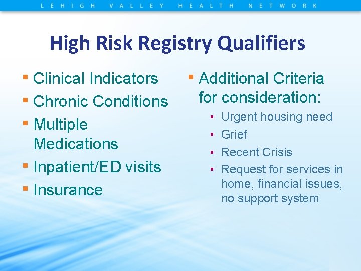 High Risk Registry Qualifiers ▪ Clinical Indicators ▪ Additional Criteria ▪ Chronic Conditions for