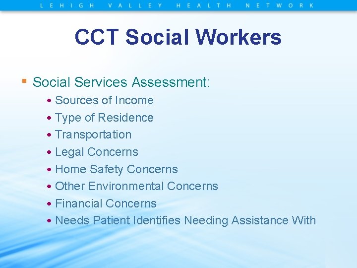 CCT Social Workers ▪ Social Services Assessment: • Sources of Income • Type of