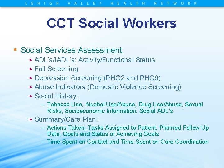 CCT Social Workers ▪ Social Services Assessment: • • • ADL’s/IADL’s; Activity/Functional Status Fall