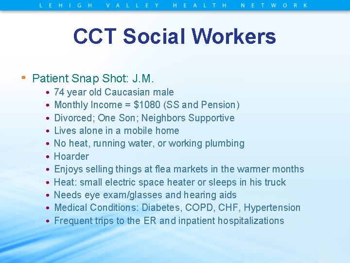 CCT Social Workers ▪ Patient Snap Shot: J. M. • • • 74 year