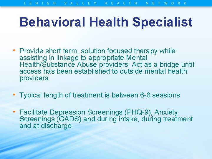 Behavioral Health Specialist ▪ Provide short term, solution focused therapy while assisting in linkage