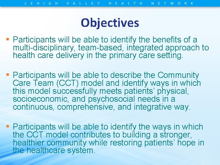 Objectives ▪ Participants will be able to identify the benefits of a multi-disciplinary, team-based,