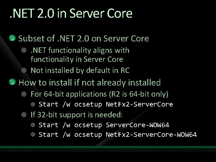 . NET 2. 0 in Server Core Subset of. NET 2. 0 on Server