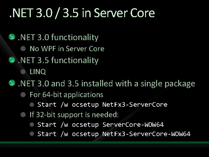 . NET 3. 0 / 3. 5 in Server Core. NET 3. 0 functionality