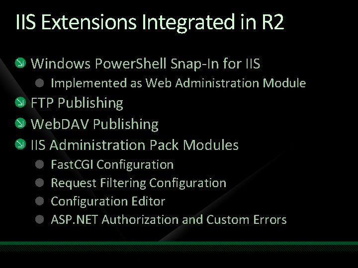 IIS Extensions Integrated in R 2 Windows Power. Shell Snap-In for IIS Implemented as