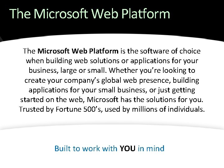 The Microsoft Web Platform is the software of choice when building web solutions or