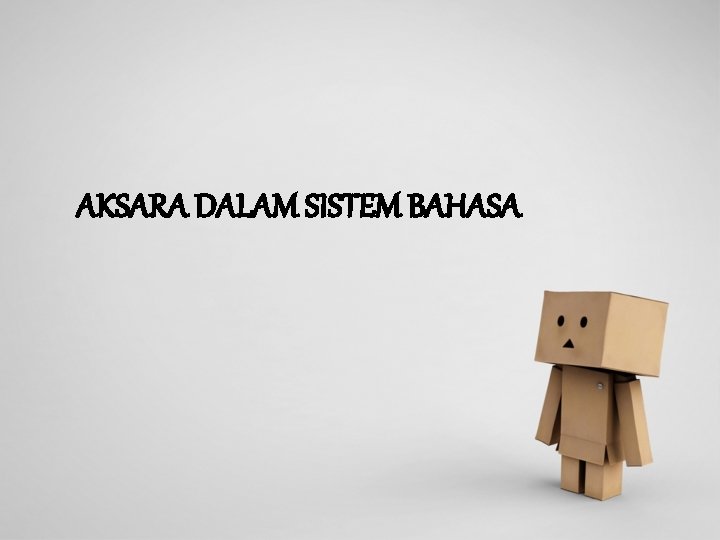 AKSARA DALAM SISTEM BAHASA 
