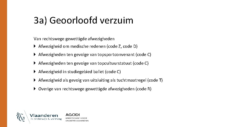 3 a) Geoorloofd verzuim Van rechtswege gewettigde afwezigheden Afwezigheid om medische redenen (code Z,