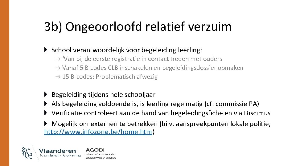 3 b) Ongeoorloofd relatief verzuim School verantwoordelijk voor begeleiding leerling: ‘Van bij de eerste