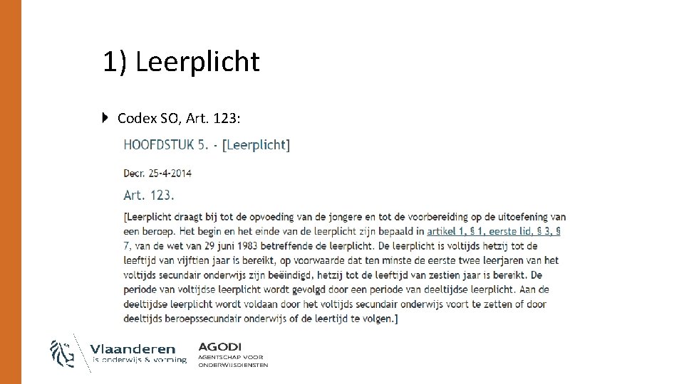 1) Leerplicht Codex SO, Art. 123: 