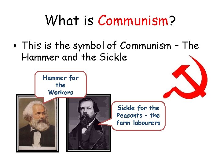 What is Communism? • This is the symbol of Communism – The Hammer and
