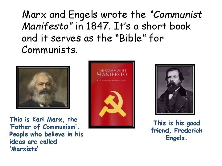 Marx and Engels wrote the “Communist Manifesto” in 1847. It’s a short book and