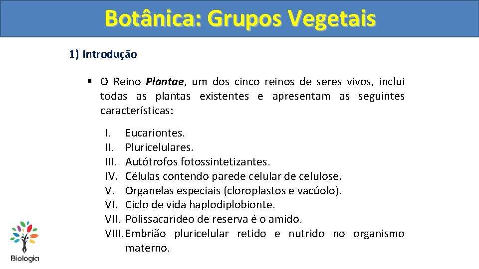 Botânica: Grupos Vegetais 1) Introdução § O Reino Plantae, um dos cinco reinos de
